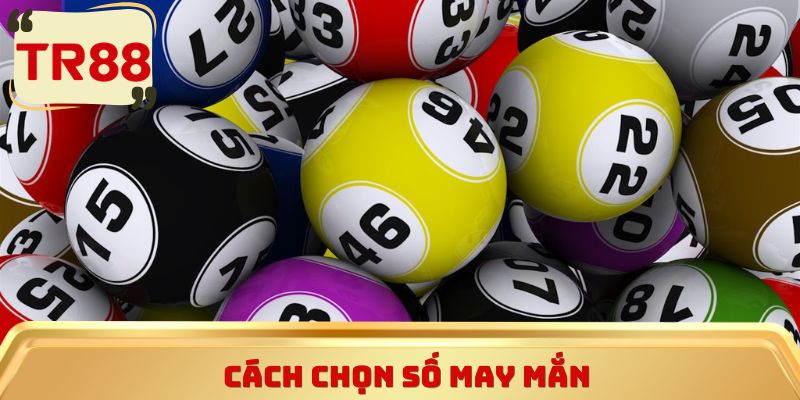 Cách chọn số may mắn