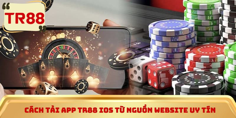 Cách tải app TR88 iOS từ nguồn website uy tín