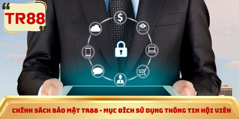 Chính sách bảo mật TR88 - Mục đích sử dụng thông tin hội viên