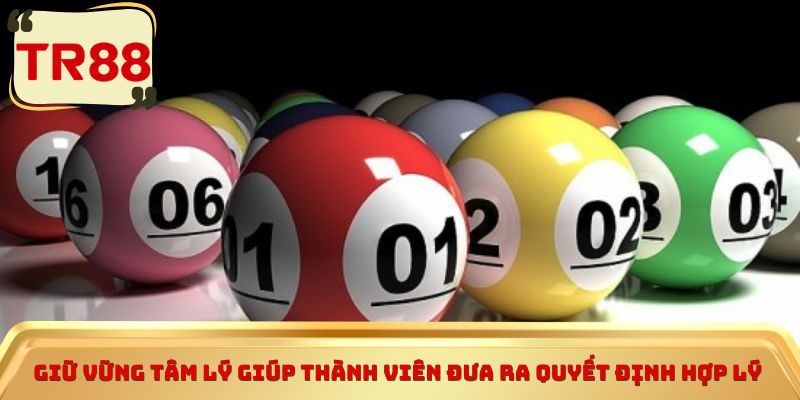 Giữ vững tâm lý giúp thành viên đưa ra quyết định hợp lý 