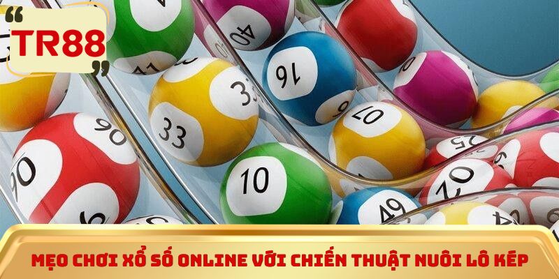 Mẹo chơi xổ số online với chiến thuật nuôi lô kép